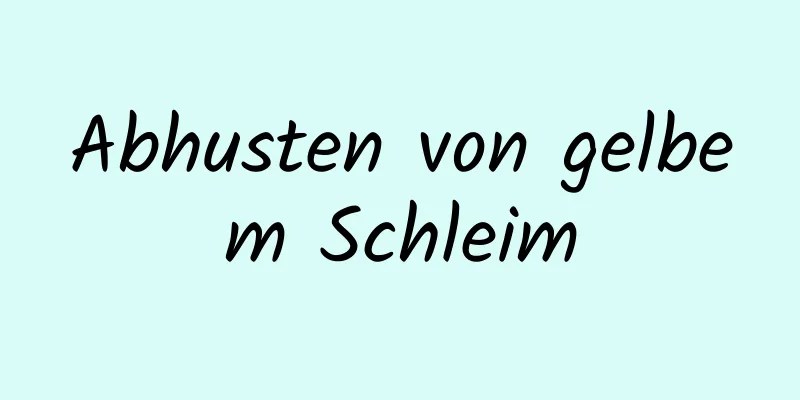 Abhusten von gelbem Schleim