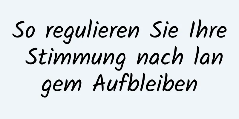 So regulieren Sie Ihre Stimmung nach langem Aufbleiben