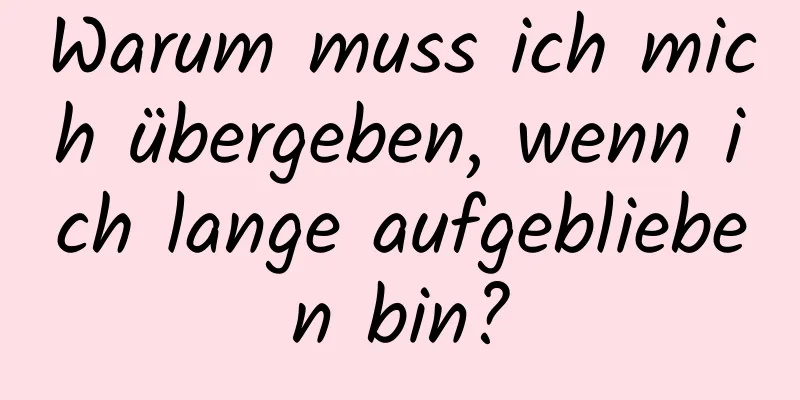 Warum muss ich mich übergeben, wenn ich lange aufgeblieben bin?