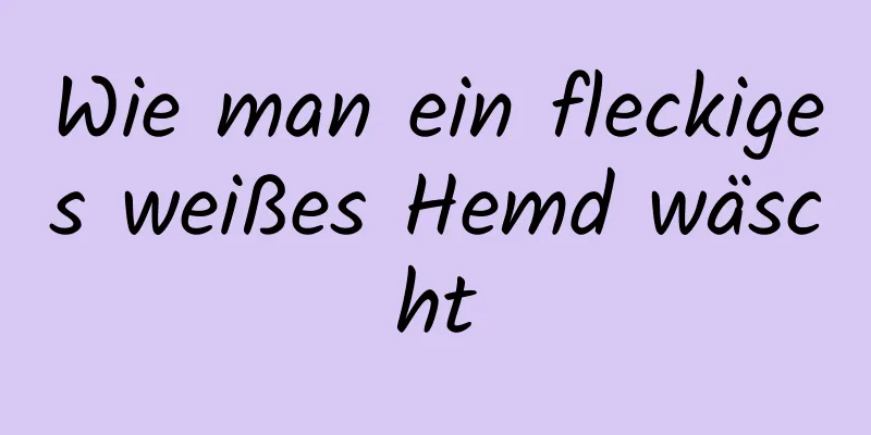 Wie man ein fleckiges weißes Hemd wäscht