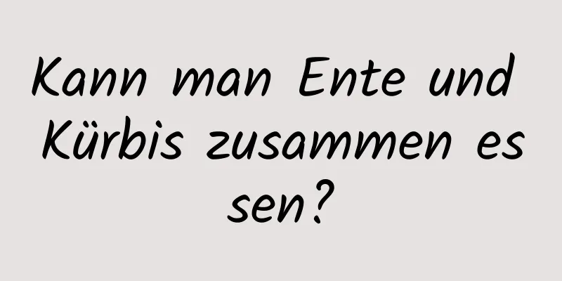 Kann man Ente und Kürbis zusammen essen?