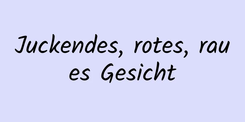 Juckendes, rotes, raues Gesicht