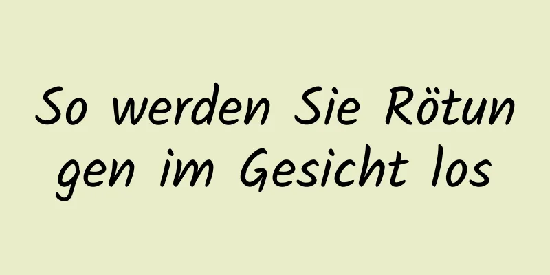 So werden Sie Rötungen im Gesicht los