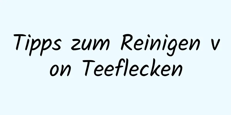Tipps zum Reinigen von Teeflecken