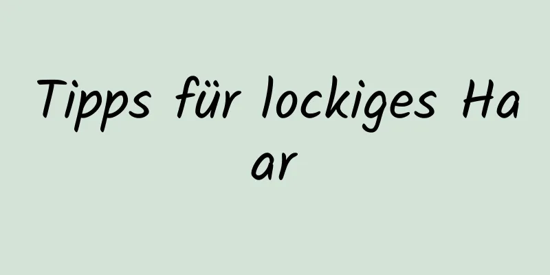 Tipps für lockiges Haar