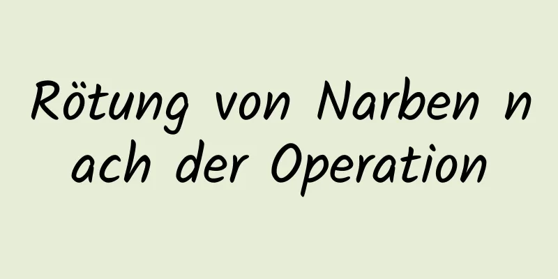 Rötung von Narben nach der Operation