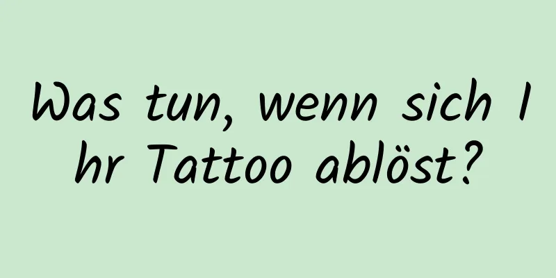 Was tun, wenn sich Ihr Tattoo ablöst?