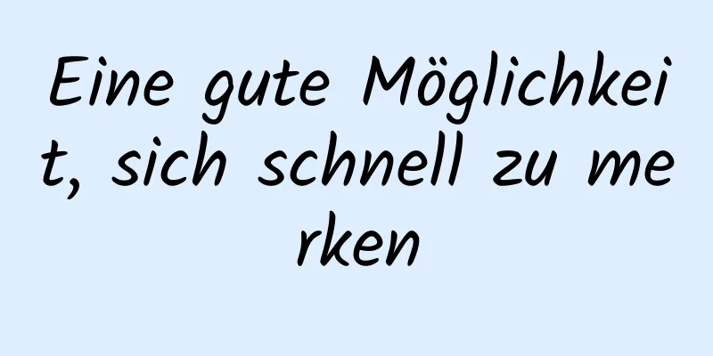 Eine gute Möglichkeit, sich schnell zu merken