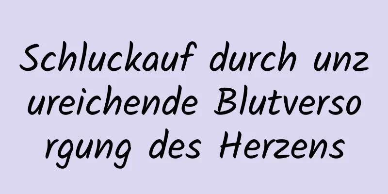 Schluckauf durch unzureichende Blutversorgung des Herzens
