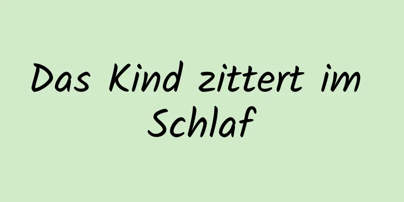 Das Kind zittert im Schlaf