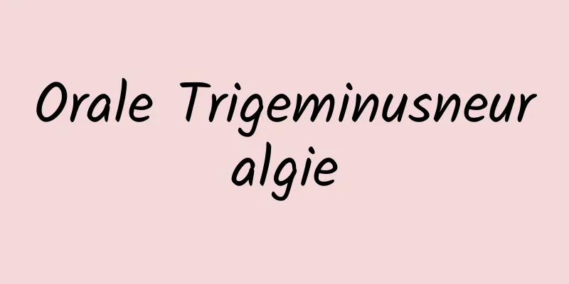 Orale Trigeminusneuralgie