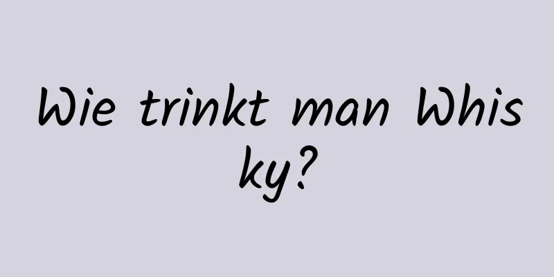 Wie trinkt man Whisky?