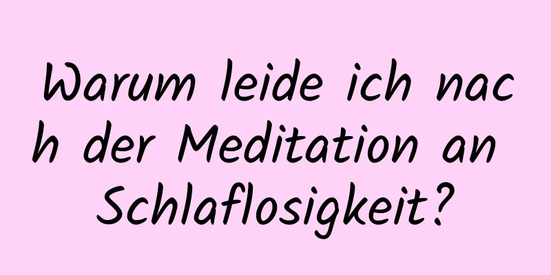 Warum leide ich nach der Meditation an Schlaflosigkeit?