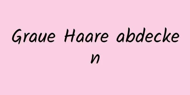 Graue Haare abdecken