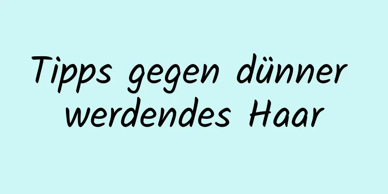Tipps gegen dünner werdendes Haar