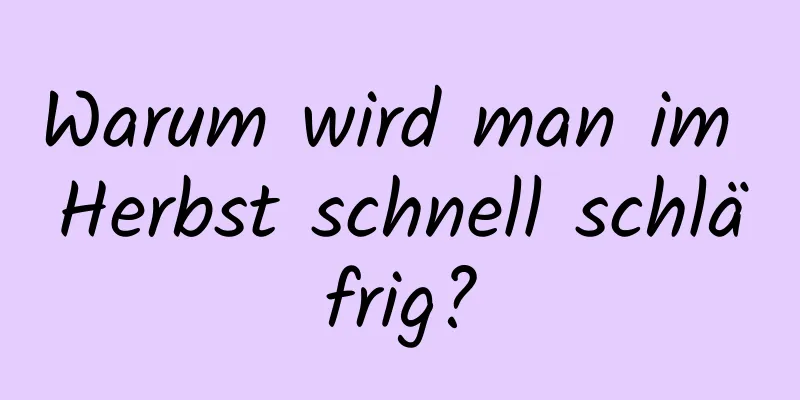 Warum wird man im Herbst schnell schläfrig?