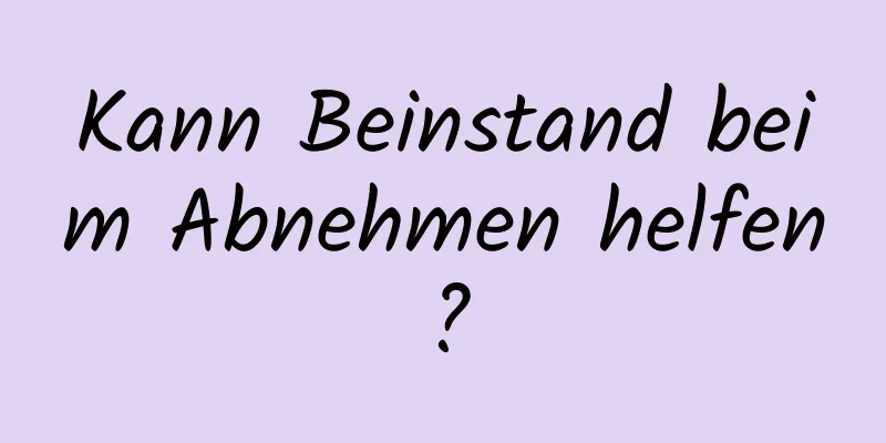 Kann Beinstand beim Abnehmen helfen?