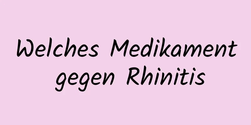 Welches Medikament gegen Rhinitis