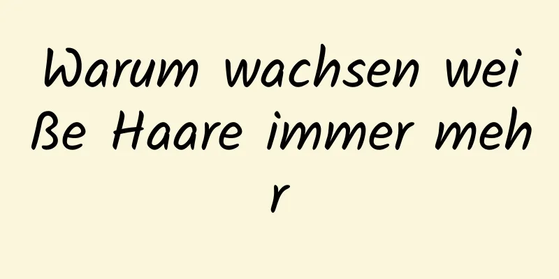 Warum wachsen weiße Haare immer mehr