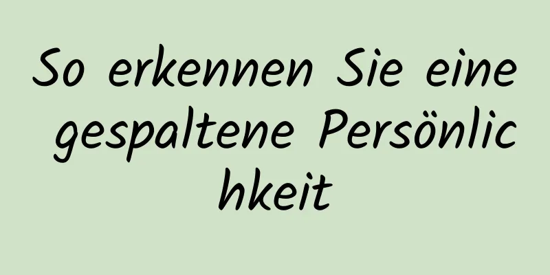 So erkennen Sie eine gespaltene Persönlichkeit