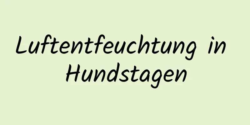 Luftentfeuchtung in Hundstagen