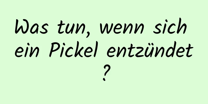 Was tun, wenn sich ein Pickel entzündet?