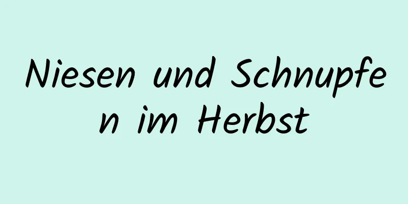 Niesen und Schnupfen im Herbst