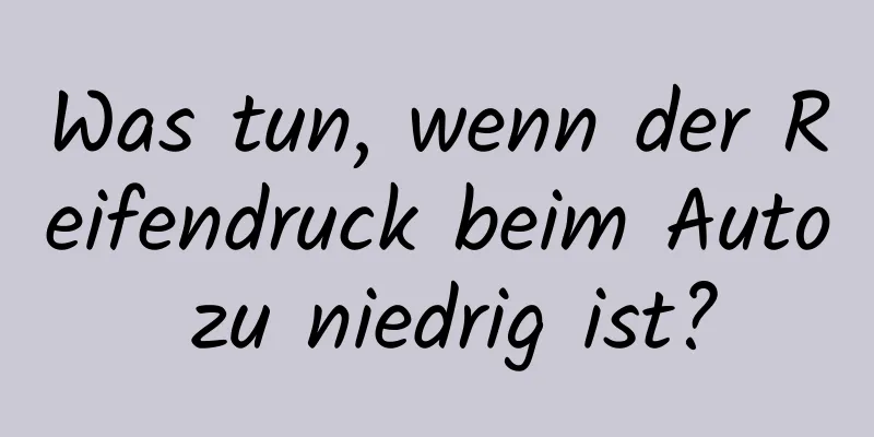 Was tun, wenn der Reifendruck beim Auto zu niedrig ist?