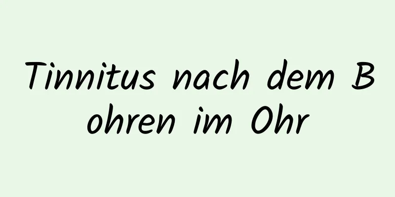 Tinnitus nach dem Bohren im Ohr