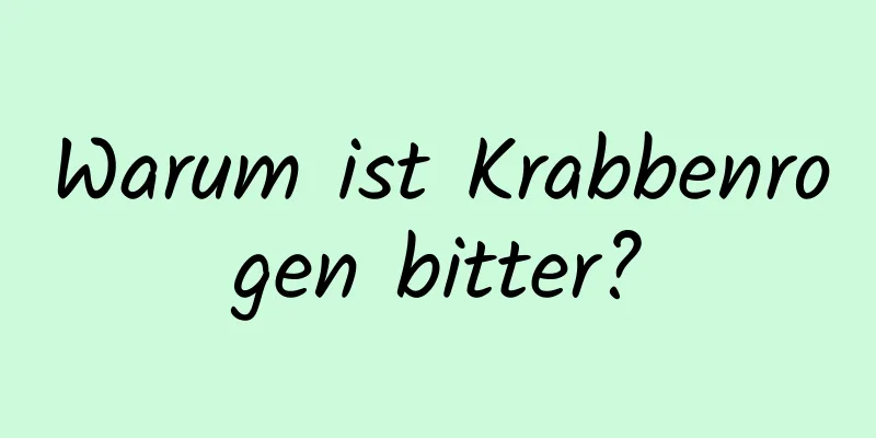 Warum ist Krabbenrogen bitter?