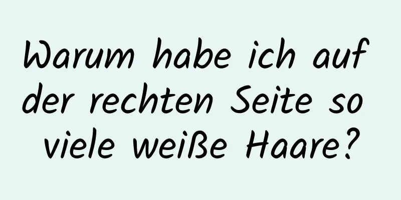 Warum habe ich auf der rechten Seite so viele weiße Haare?