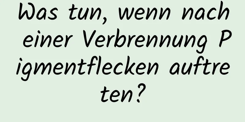Was tun, wenn nach einer Verbrennung Pigmentflecken auftreten?