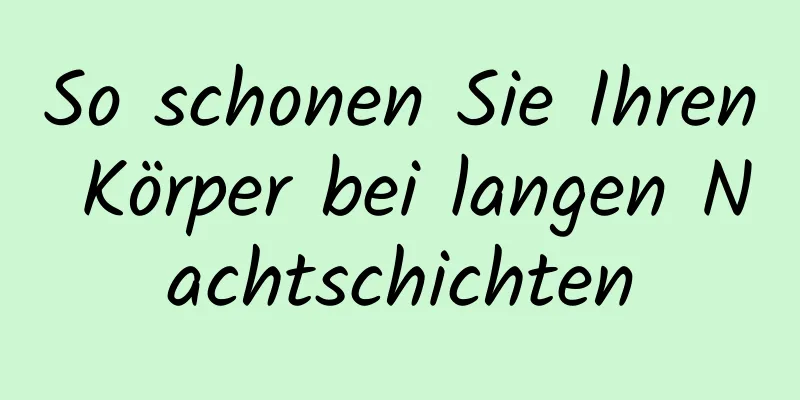 So schonen Sie Ihren Körper bei langen Nachtschichten
