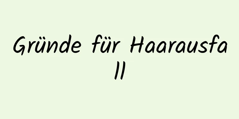Gründe für Haarausfall