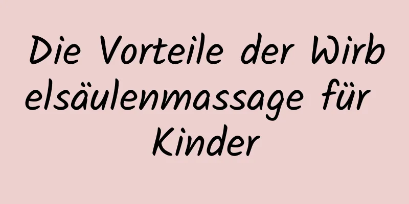 Die Vorteile der Wirbelsäulenmassage für Kinder