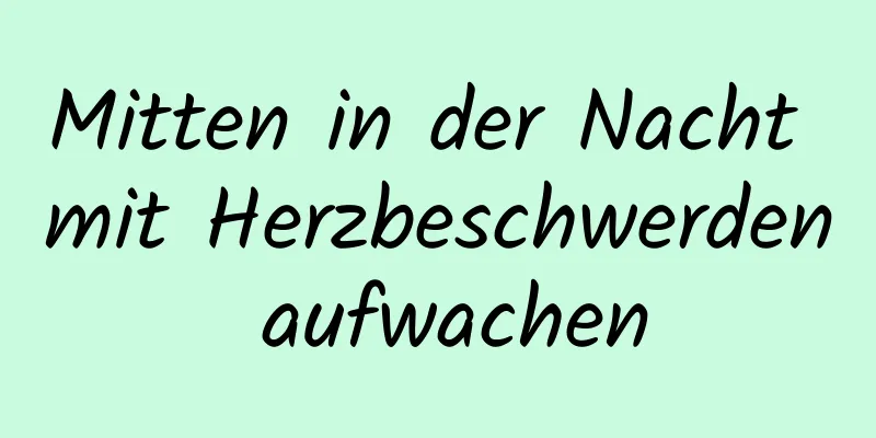 Mitten in der Nacht mit Herzbeschwerden aufwachen