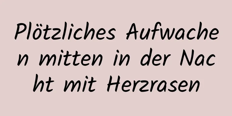Plötzliches Aufwachen mitten in der Nacht mit Herzrasen