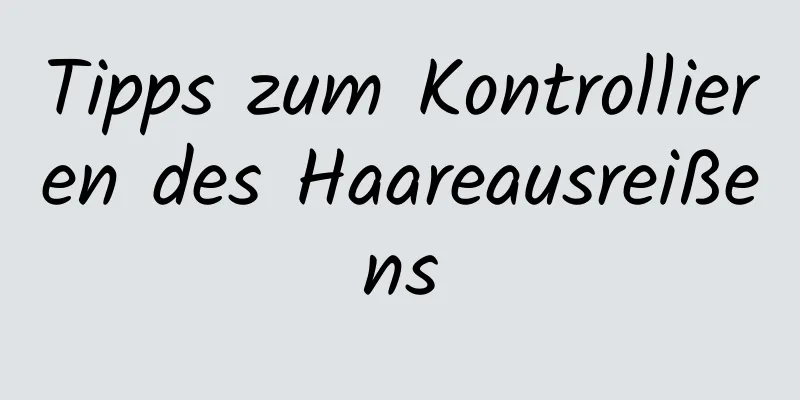 Tipps zum Kontrollieren des Haareausreißens