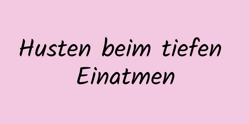 Husten beim tiefen Einatmen