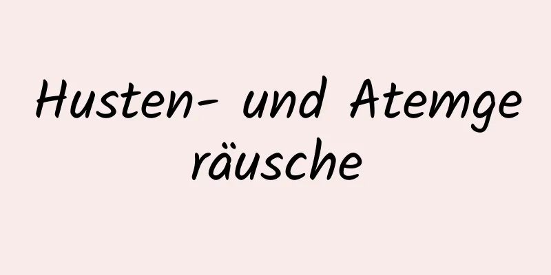 Husten- und Atemgeräusche