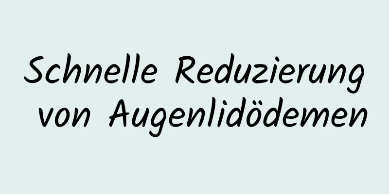 Schnelle Reduzierung von Augenlidödemen