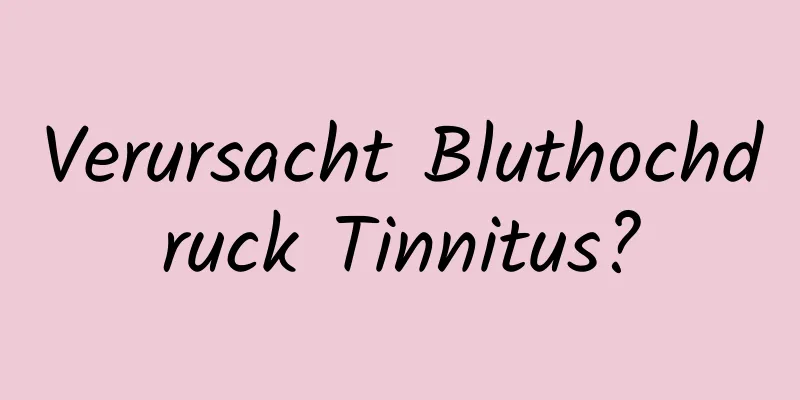 Verursacht Bluthochdruck Tinnitus?