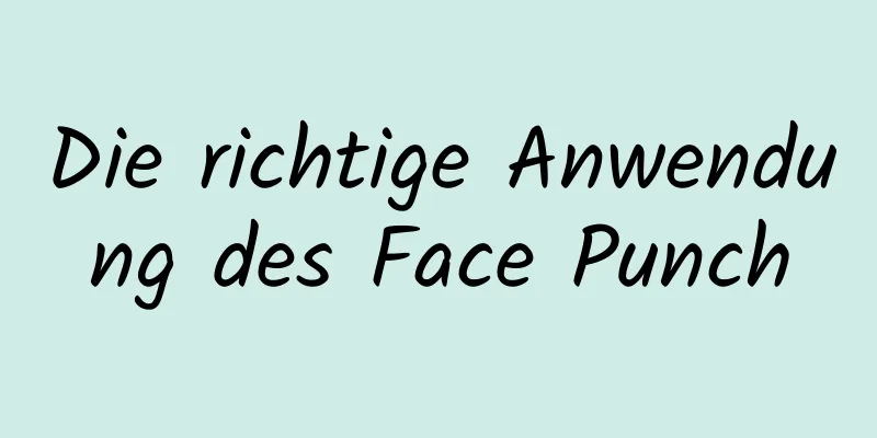 Die richtige Anwendung des Face Punch