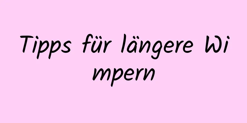Tipps für längere Wimpern