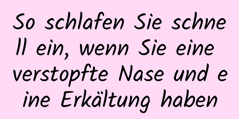 So schlafen Sie schnell ein, wenn Sie eine verstopfte Nase und eine Erkältung haben