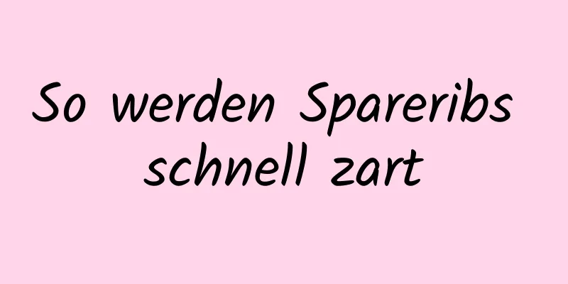 So werden Spareribs schnell zart
