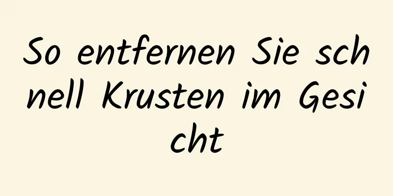 So entfernen Sie schnell Krusten im Gesicht