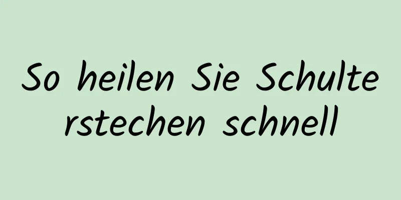 So heilen Sie Schulterstechen schnell