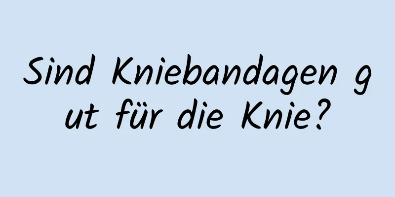 Sind Kniebandagen gut für die Knie?