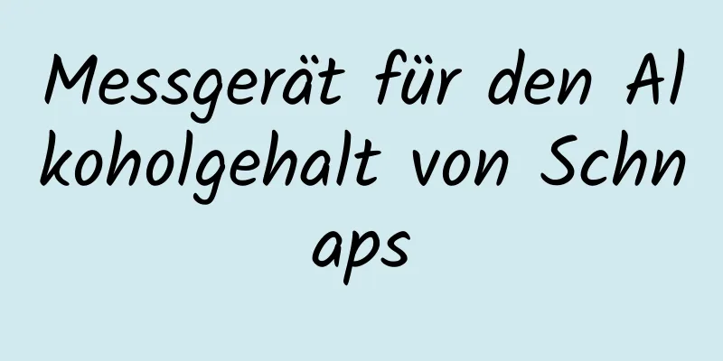 Messgerät für den Alkoholgehalt von Schnaps